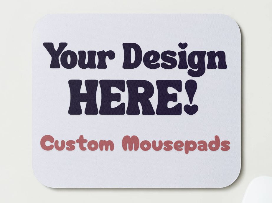 Custom mousepad with text 'Your Design HERE! Custom Mousepads' on a white background