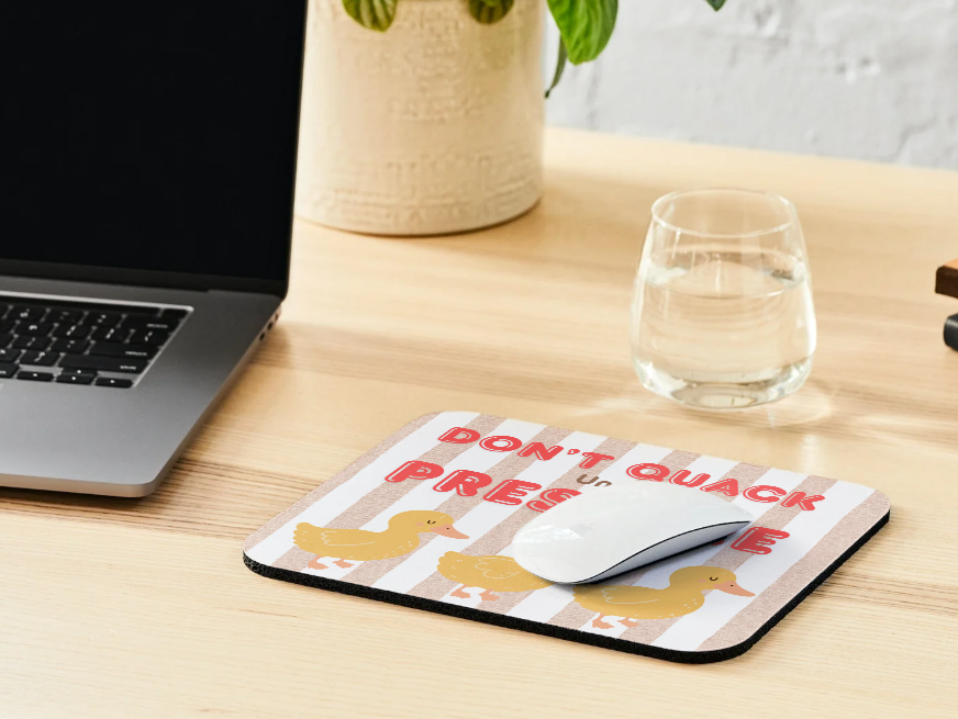 Don't Quack Under Pressure Mousepad